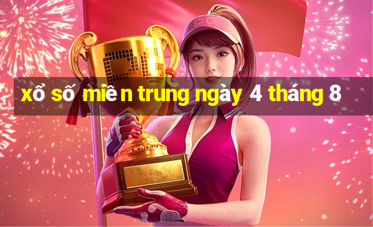 xổ số miền trung ngày 4 tháng 8