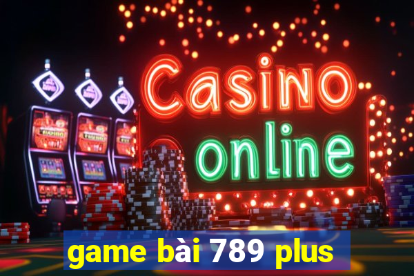 game bài 789 plus