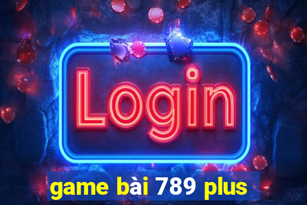 game bài 789 plus