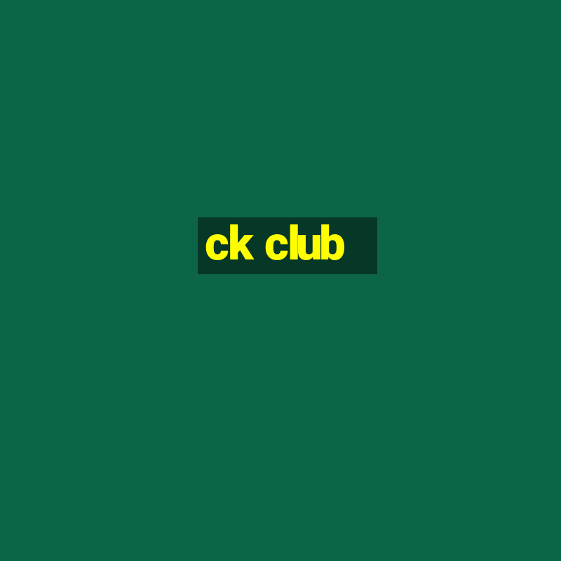 ck club