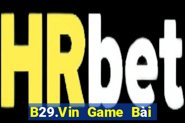 B29.Vin Game Bài 3 Cây Online