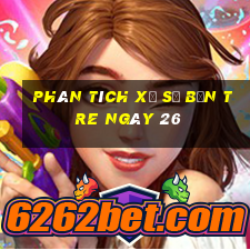 Phân tích Xổ Số bến tre ngày 26