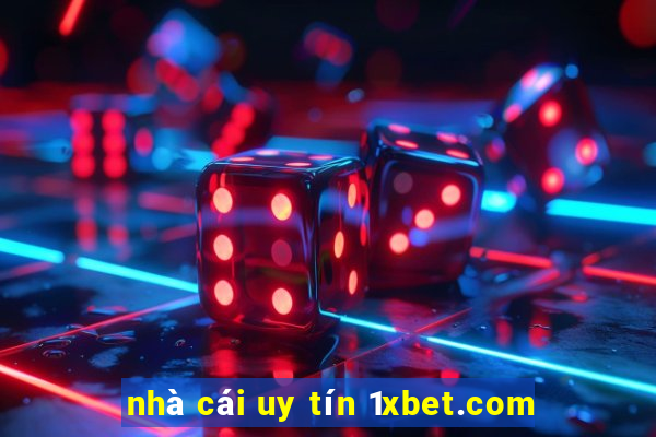 nhà cái uy tín 1xbet.com