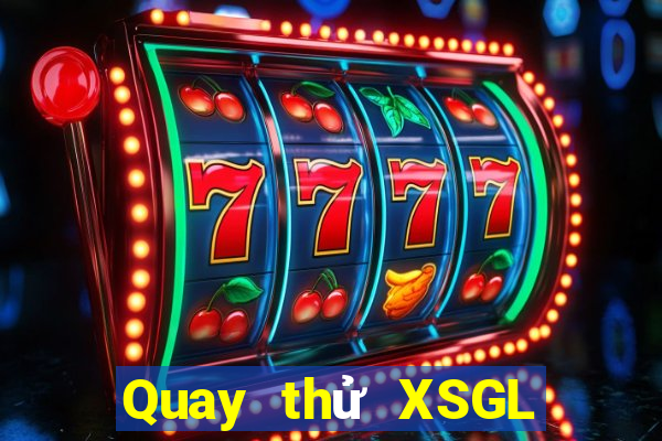 Quay thử XSGL ngày 23