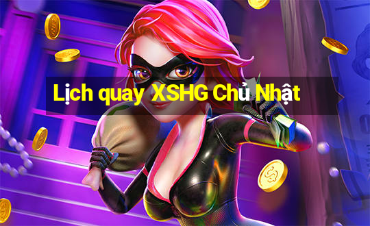 Lịch quay XSHG Chủ Nhật