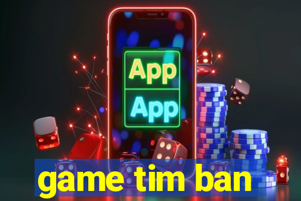 game tim ban