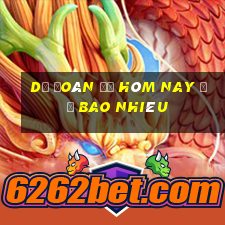 dự đoán đề hôm nay đổ bao nhiêu