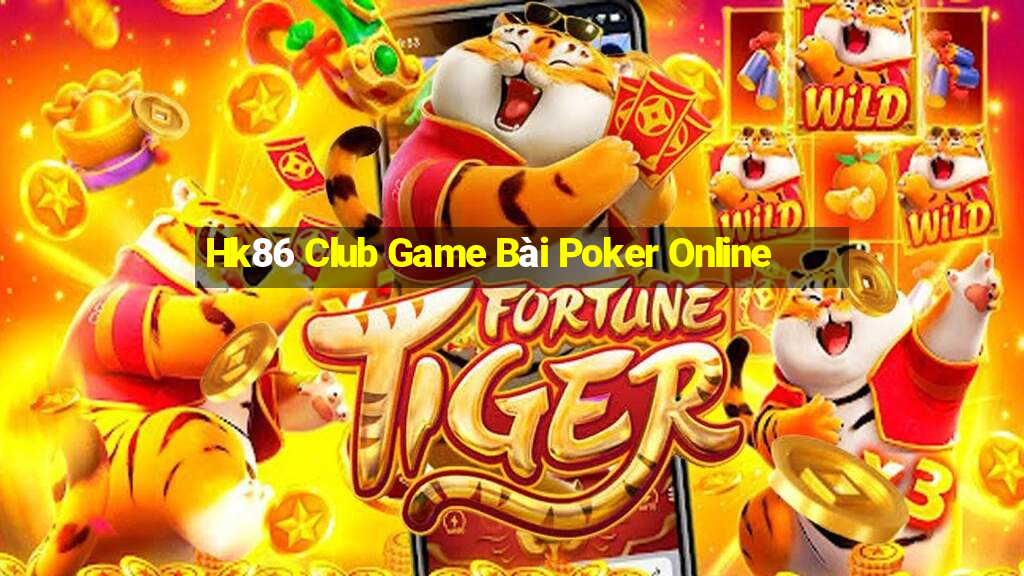 Hk86 Club Game Bài Poker Online