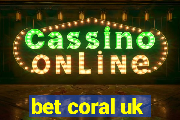 bet coral uk