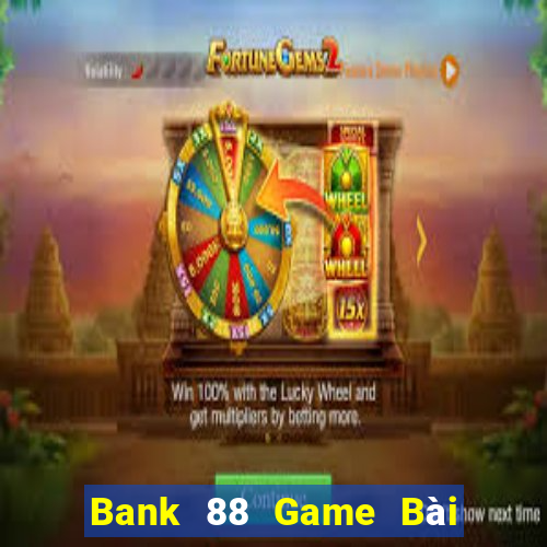 Bank 88 Game Bài Bốc Club