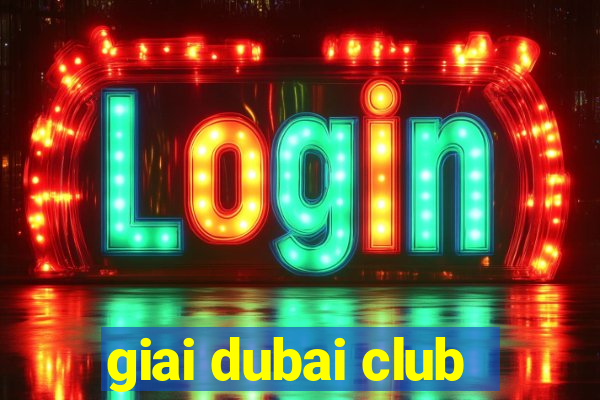 giai dubai club