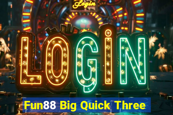 Fun88 Big Quick Three