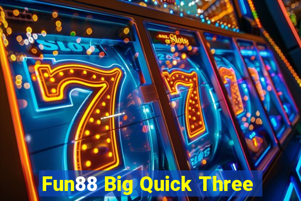 Fun88 Big Quick Three