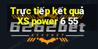 Trực tiếp kết quả XS power 6 55