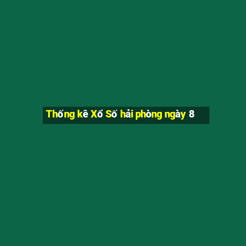 Thống kê Xổ Số hải phòng ngày 8