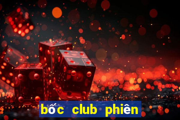 bốc club phiên bản mới