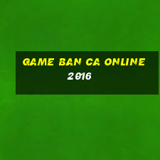 game ban ca online 2016