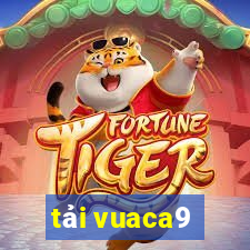 tải vuaca9