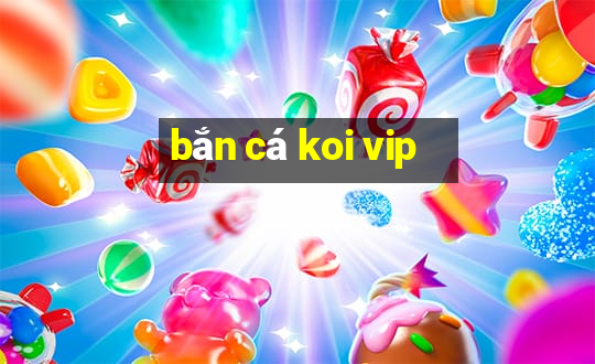 bắn cá koi vip