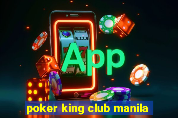 poker king club manila