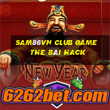 Sam86Vn Club Game The Bài Hack