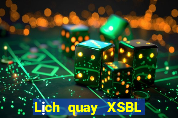 Lịch quay XSBL Thứ 7