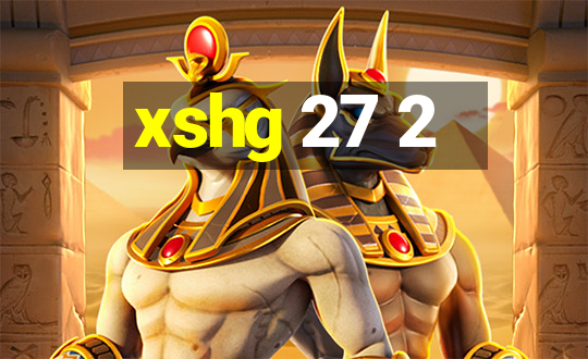 xshg 27 2