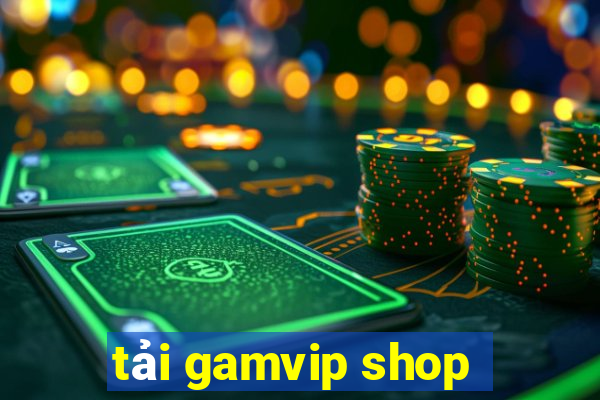 tải gamvip shop