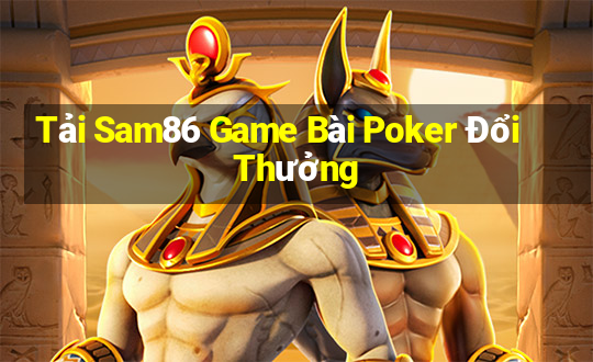 Tải Sam86 Game Bài Poker Đổi Thưởng