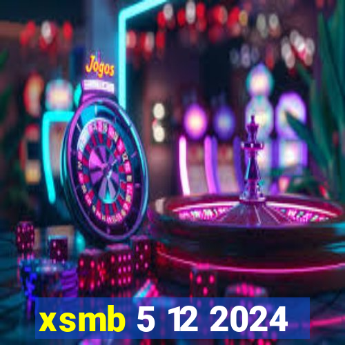 xsmb 5 12 2024