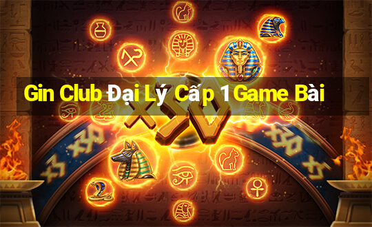 Gin Club Đại Lý Cấp 1 Game Bài