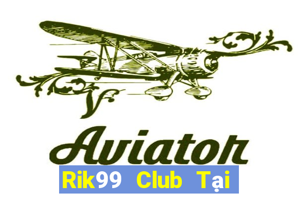 Rik99 Club Tại Game Bài B52 Đổi Thưởng