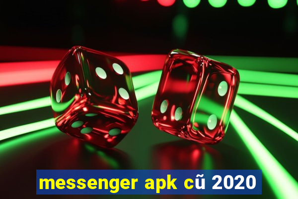 messenger apk cũ 2020