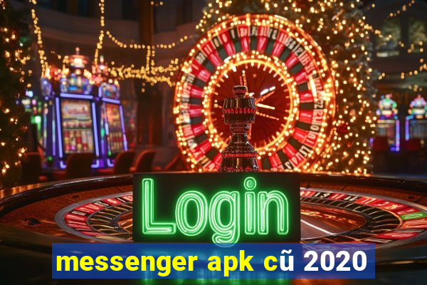 messenger apk cũ 2020