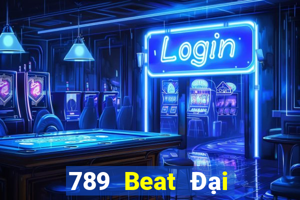 789 Beat Đại Lý Cấp 1 Game Bài