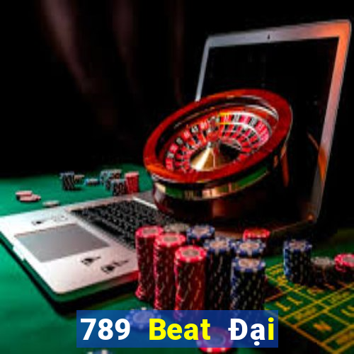 789 Beat Đại Lý Cấp 1 Game Bài