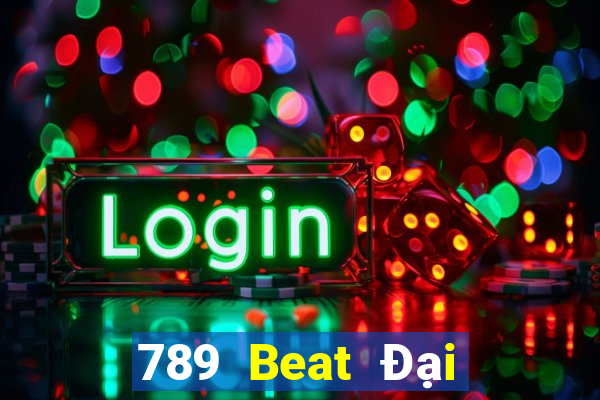 789 Beat Đại Lý Cấp 1 Game Bài