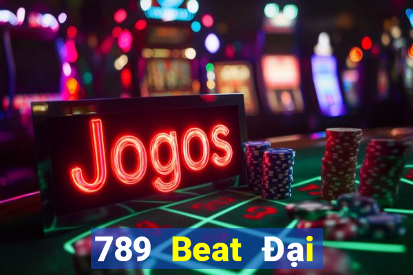 789 Beat Đại Lý Cấp 1 Game Bài