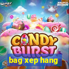 bag xep hang