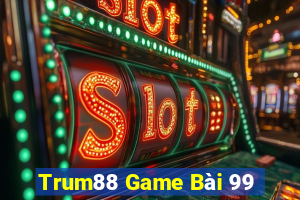 Trum88 Game Bài 99