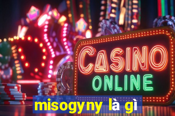 misogyny là gì