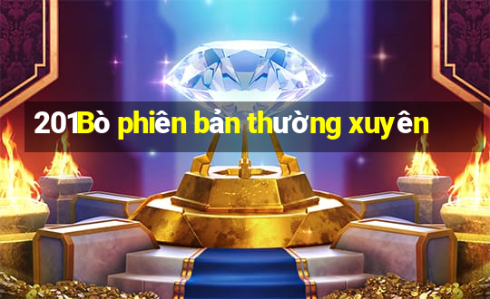 201Bò phiên bản thường xuyên