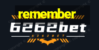 remember