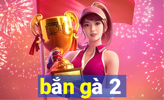 bắn gà 2