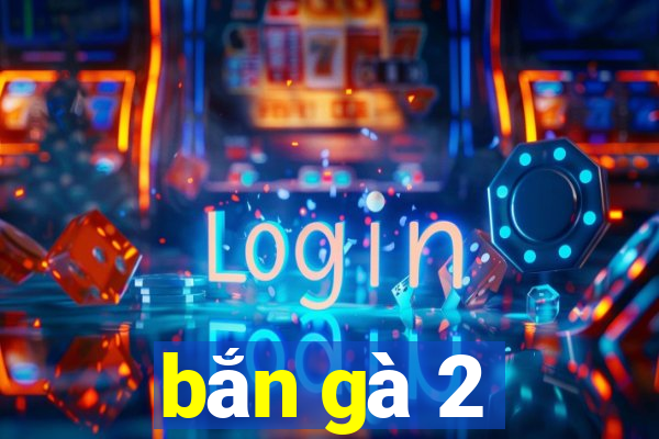 bắn gà 2