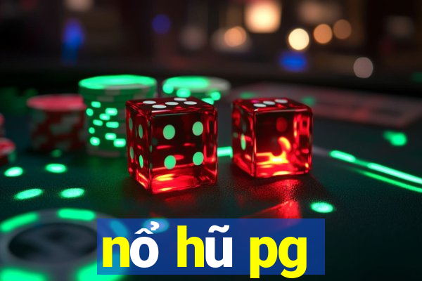 nổ hũ pg