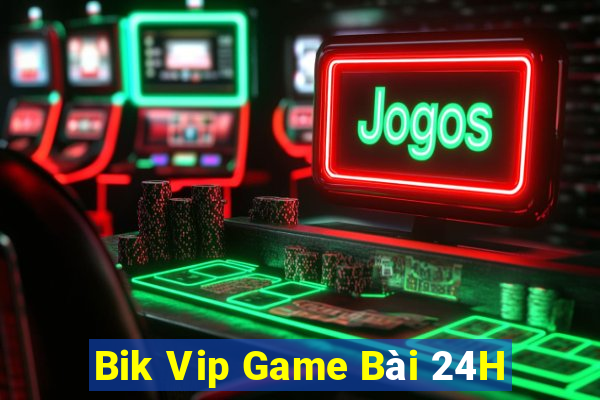 Bik Vip Game Bài 24H