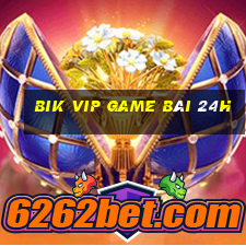 Bik Vip Game Bài 24H