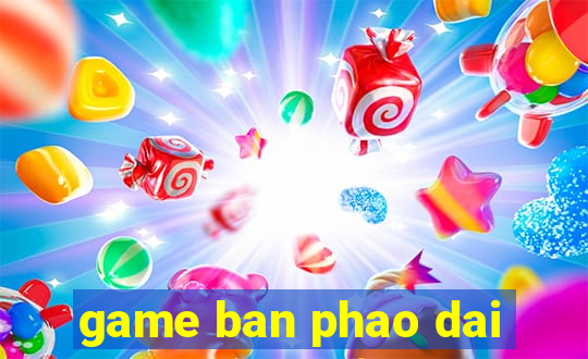 game ban phao dai