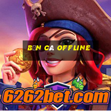 bắn cá offline